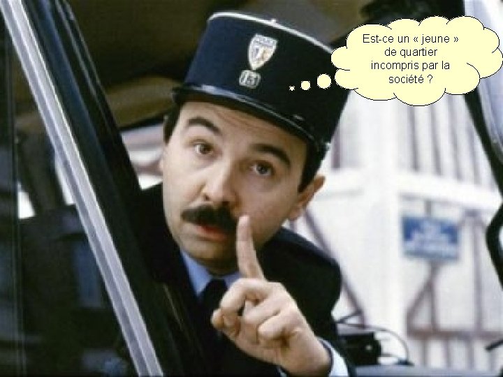 Est-ce un « jeune » de quartier incompris par la société ? 