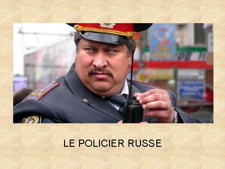 LE POLICIER RUSSE 