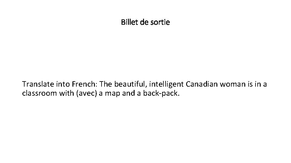 Billet de sortie Translate into French: The beautiful, intelligent Canadian woman is in a