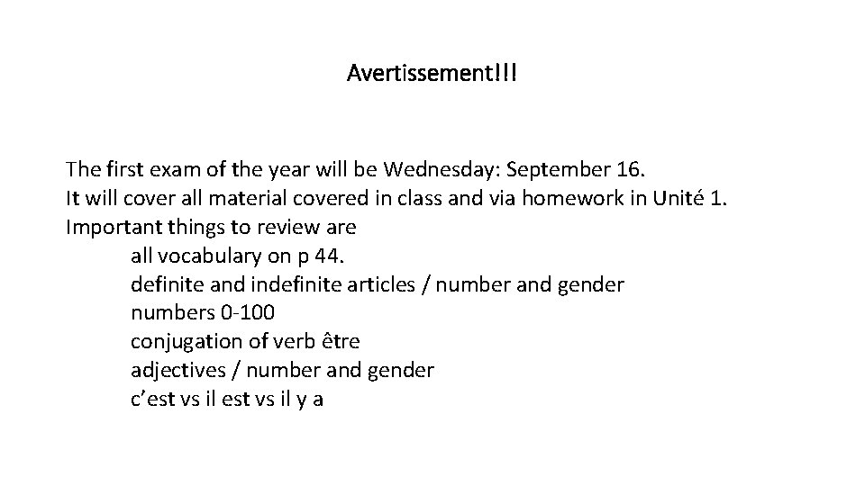 Avertissement!!! The first exam of the year will be Wednesday: September 16. It will