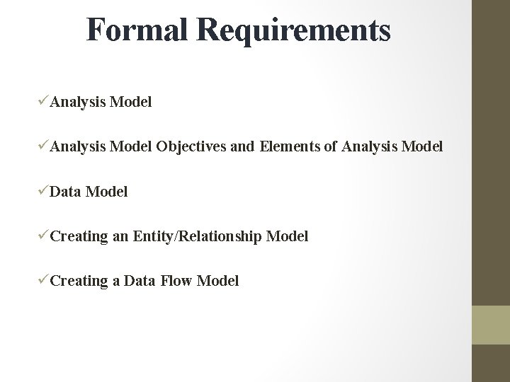 Formal Requirements üAnalysis Model Objectives and Elements of Analysis Model üData Model üCreating an