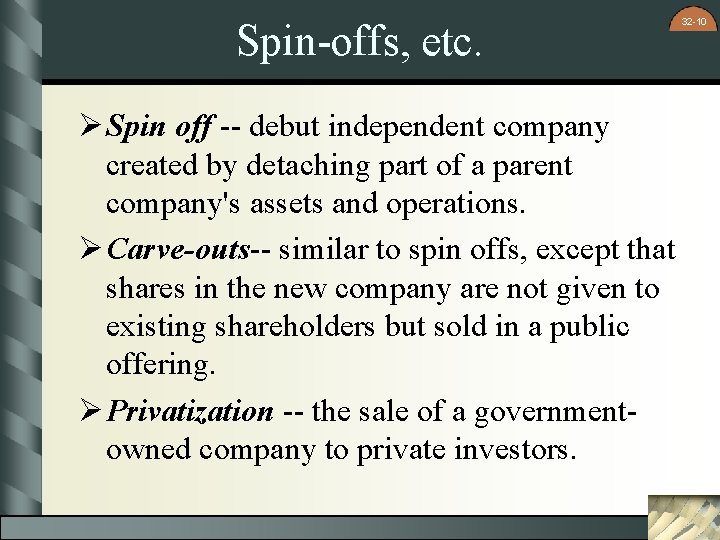 Spin-offs, etc. Ø Spin off -- debut independent company created by detaching part of