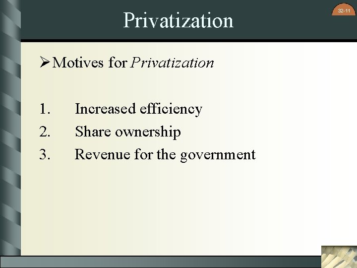 Privatization Ø Motives for Privatization 1. 2. 3. Increased efficiency Share ownership Revenue for