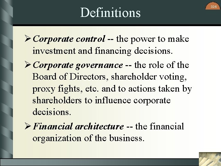 Definitions Ø Corporate control -- the power to make investment and financing decisions. Ø