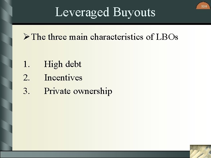 Leveraged Buyouts Ø The three main characteristics of LBOs 1. 2. 3. High debt