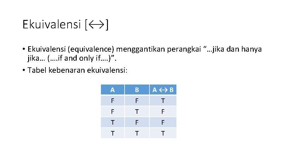 Ekuivalensi [↔] • Ekuivalensi (equivalence) menggantikan perangkai “…jika dan hanya jika… (…. if and