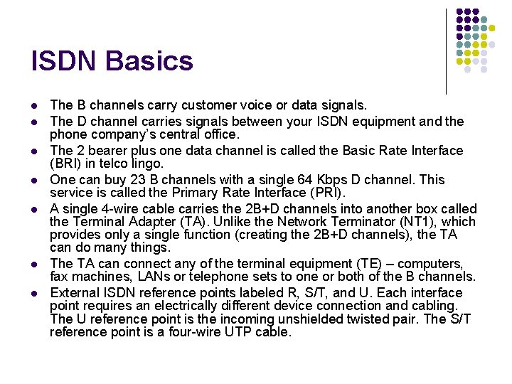 ISDN Basics l l l l The B channels carry customer voice or data