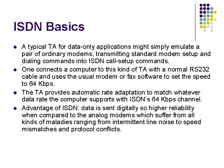 ISDN Basics l l A typical TA for data-only applications might simply emulate a