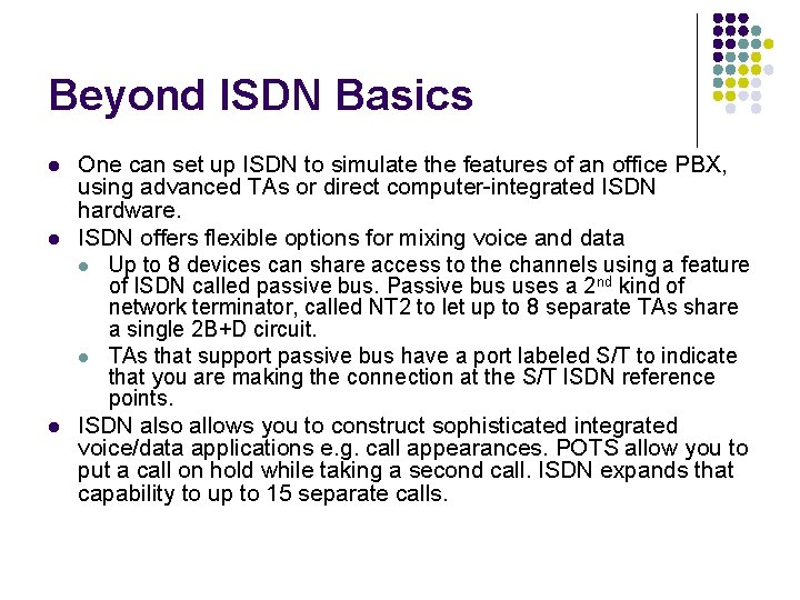 Beyond ISDN Basics l l l One can set up ISDN to simulate the