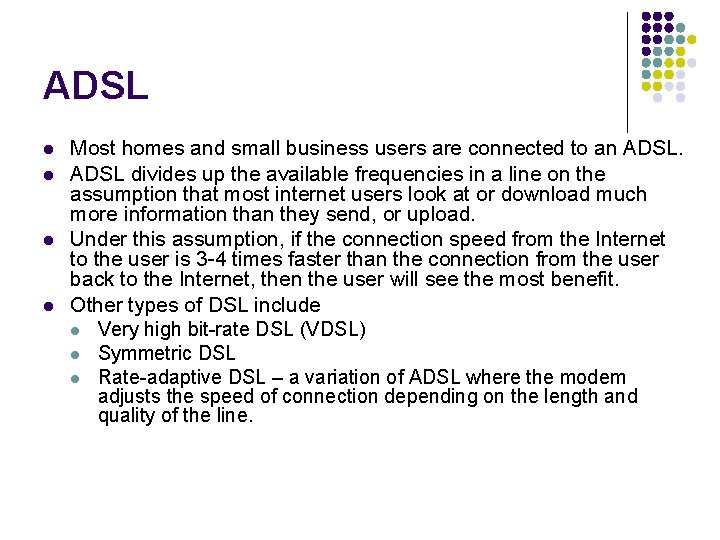 ADSL l l Most homes and small business users are connected to an ADSL
