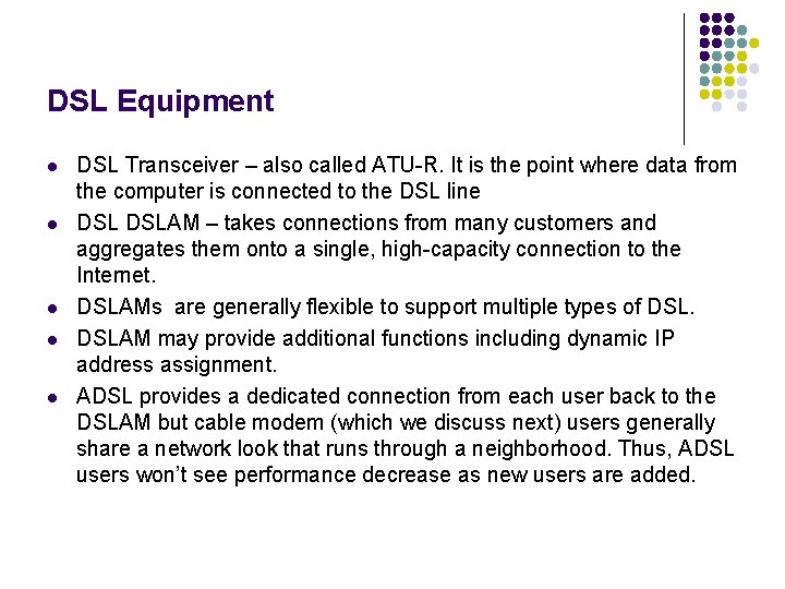 DSL Equipment l l l DSL Transceiver – also called ATU-R. It is the