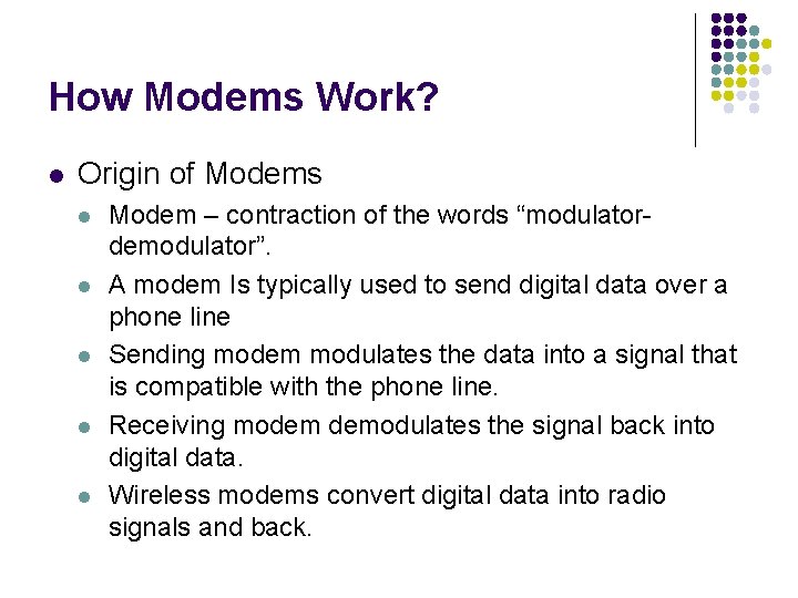How Modems Work? l Origin of Modems l l l Modem – contraction of