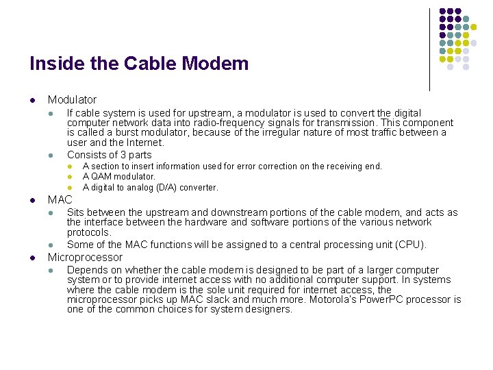 Inside the Cable Modem l Modulator l l If cable system is used for