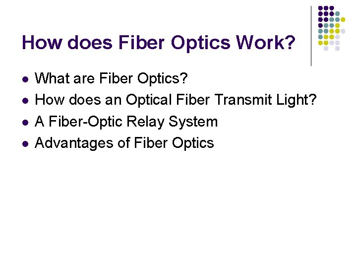 How does Fiber Optics Work? l l What are Fiber Optics? How does an
