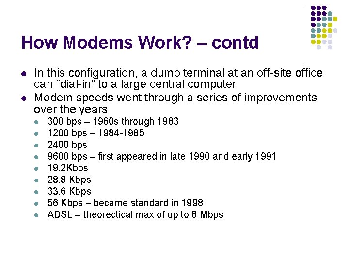 How Modems Work? – contd l l In this configuration, a dumb terminal at