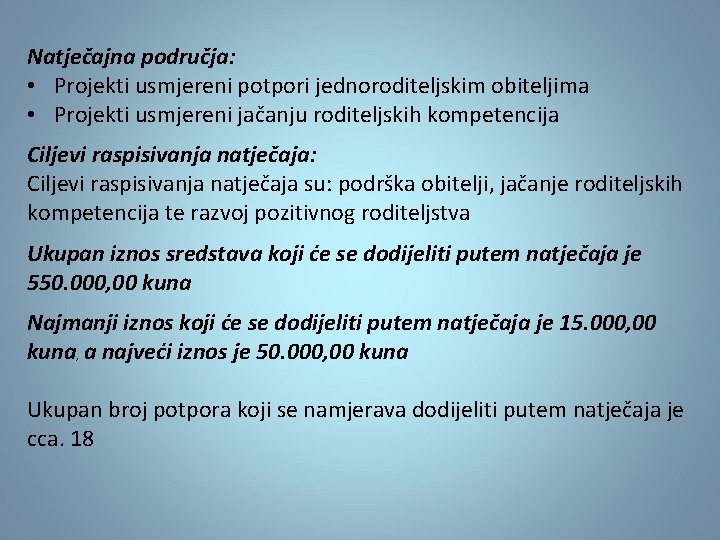 Natječajna područja: • Projekti usmjereni potpori jednoroditeljskim obiteljima • Projekti usmjereni jačanju roditeljskih kompetencija