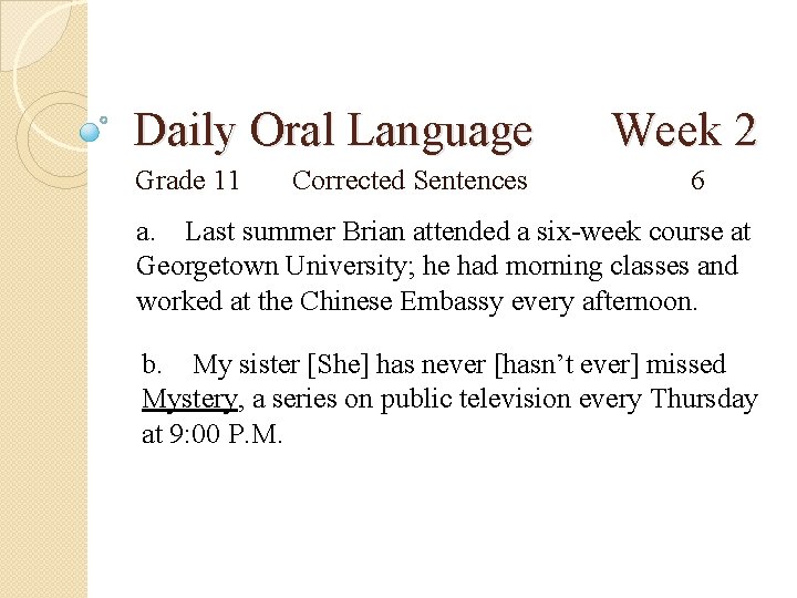 Daily Oral Language Grade 11 Corrected Sentences Week 2 6 a. Last summer Brian Daily Oral Language Grade 11 Corrected Sentences Week 2 6 a. Last summer Brian