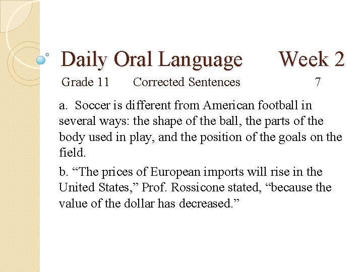 Daily Oral Language Grade 11 Corrected Sentences Week 2 7 a. Soccer is different Daily Oral Language Grade 11 Corrected Sentences Week 2 7 a. Soccer is different