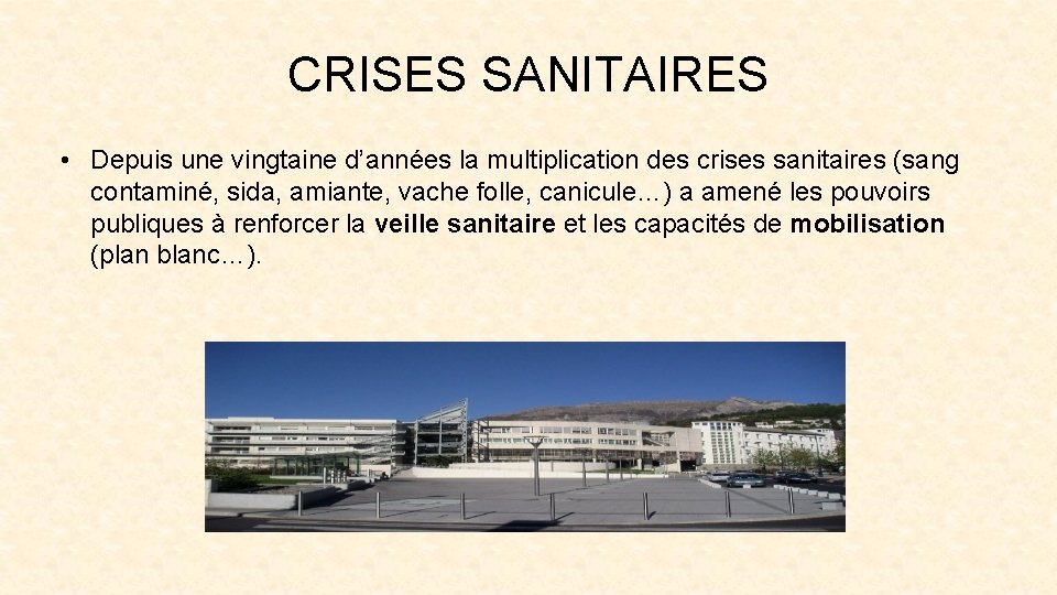 CRISES SANITAIRES • Depuis une vingtaine d’années la multiplication des crises sanitaires (sang contaminé,