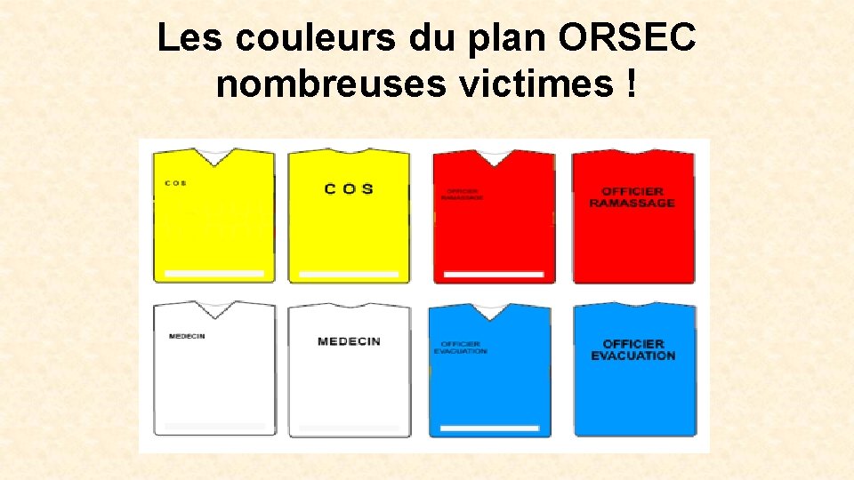 Les couleurs du plan ORSEC nombreuses victimes ! 