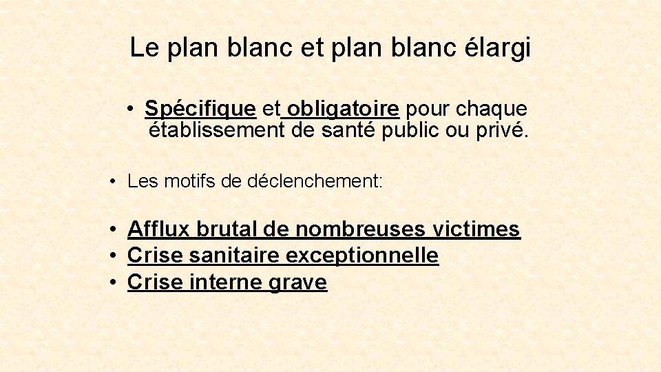 Le plan blanc et plan blanc élargi • Spécifique et obligatoire pour chaque établissement