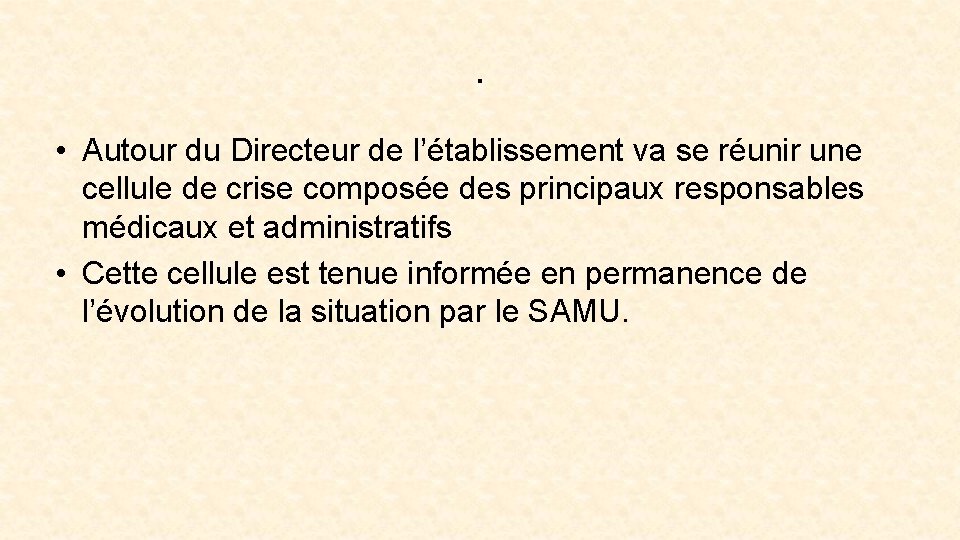 . • Autour du Directeur de l’établissement va se réunir une cellule de crise