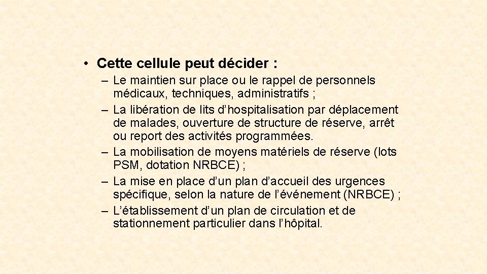  • Cette cellule peut décider : – Le maintien sur place ou le