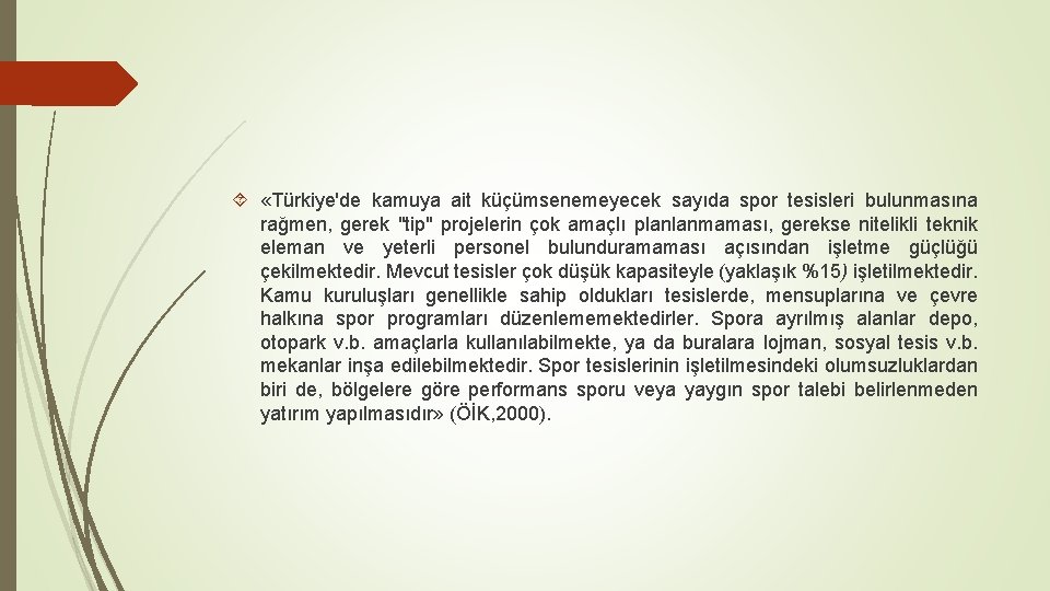  «Türkiye'de kamuya ait küçümsenemeyecek sayıda spor tesisleri bulunmasına rağmen, gerek "tip" projelerin çok