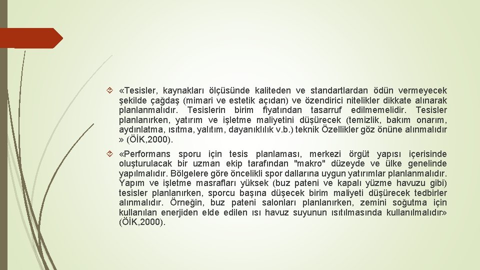  «Tesisler, kaynakları ölçüsünde kaliteden ve standartlardan ödün vermeyecek şekilde çağdaş (mimari ve estetik