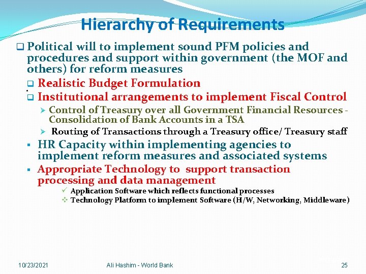 Hierarchy of Requirements q Political will to implement sound PFM policies and procedures and