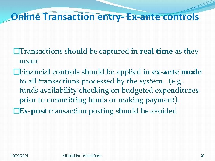 Online Transaction entry- Ex-ante controls �Transactions should be captured in real time as they