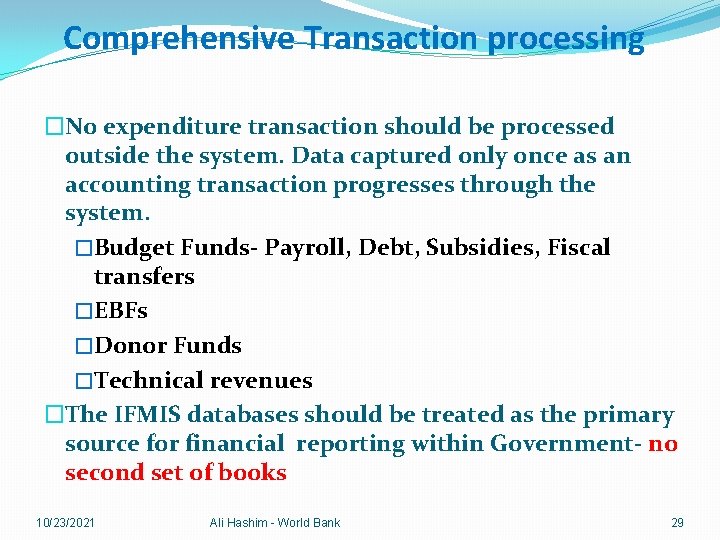 Comprehensive Transaction processing �No expenditure transaction should be processed outside the system. Data captured
