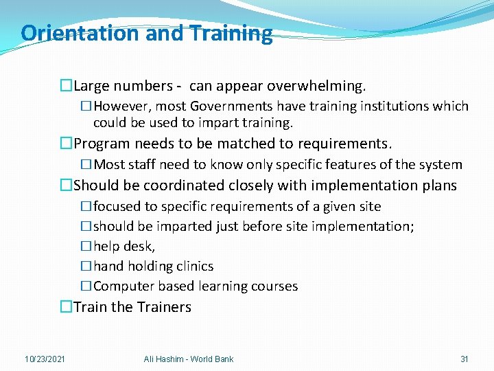 Orientation and Training �Large numbers - can appear overwhelming. �However, most Governments have training