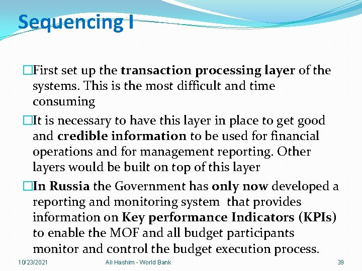 Sequencing I �First set up the transaction processing layer of the systems. This is