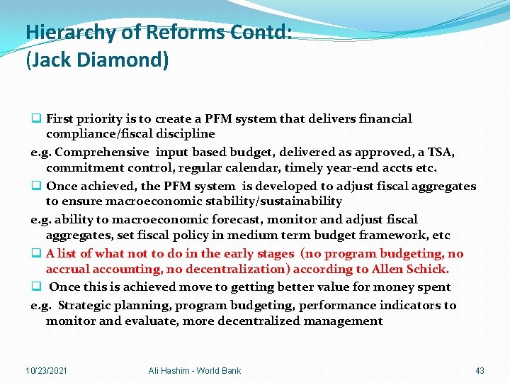 Hierarchy of Reforms Contd: (Jack Diamond) q First priority is to create a PFM