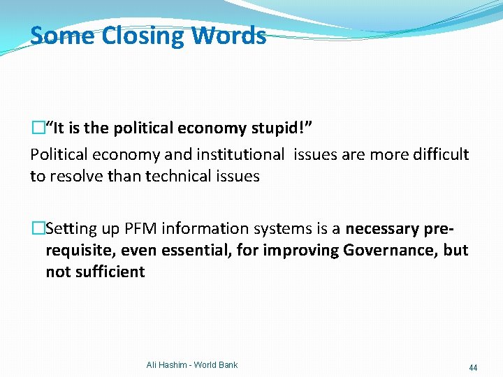 Some Closing Words �“It is the political economy stupid!” Political economy and institutional issues