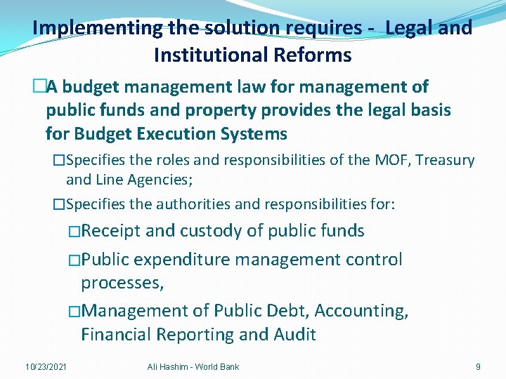 Implementing the solution requires - Legal and Institutional Reforms �A budget management law for