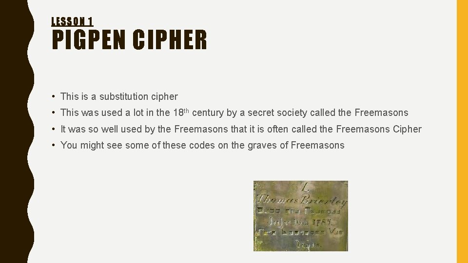 LE SS ON 1 PIGPEN CIPHER • This is a substitution cipher • This LE SS ON 1 PIGPEN CIPHER • This is a substitution cipher • This