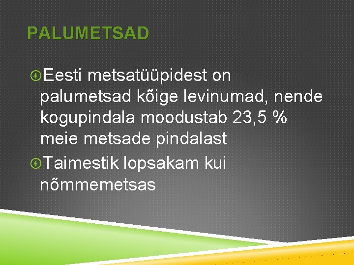 PALUMETSAD Eesti metsatüüpidest on palumetsad kõige levinumad, nende kogupindala moodustab 23, 5 % meie