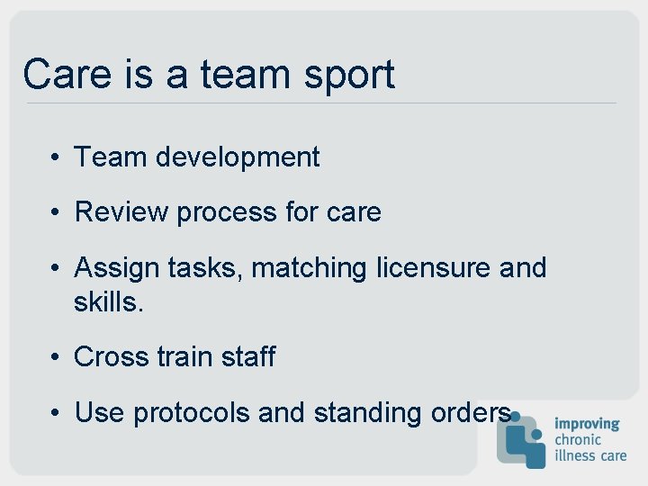 Care is a team sport • Team development • Review process for care •