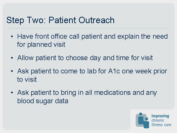 Step Two: Patient Outreach • Have front office call patient and explain the need