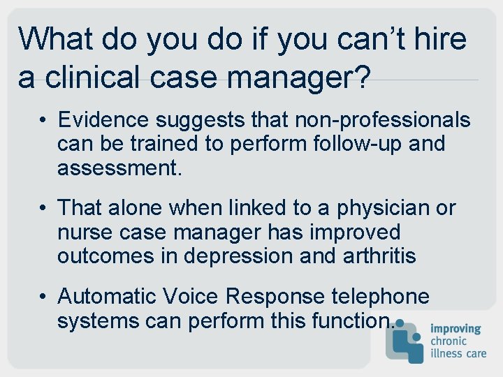 What do you do if you can’t hire a clinical case manager? • Evidence