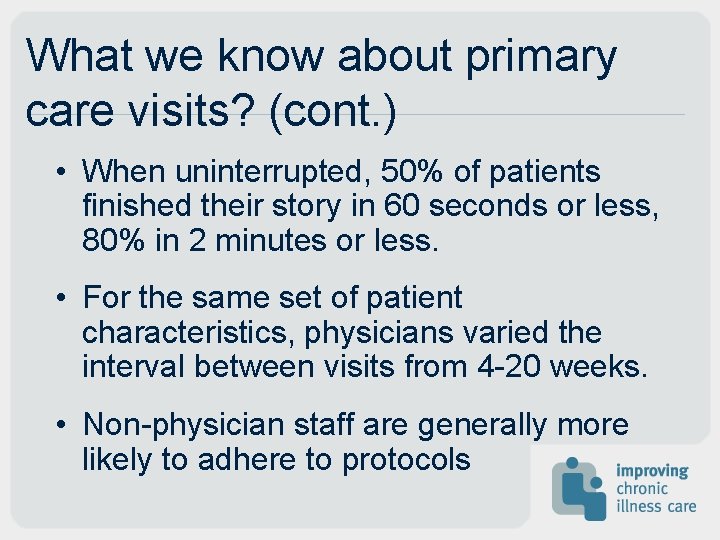 What we know about primary care visits? (cont. ) • When uninterrupted, 50% of