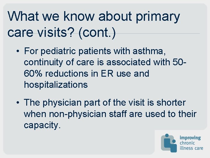 What we know about primary care visits? (cont. ) • For pediatric patients with