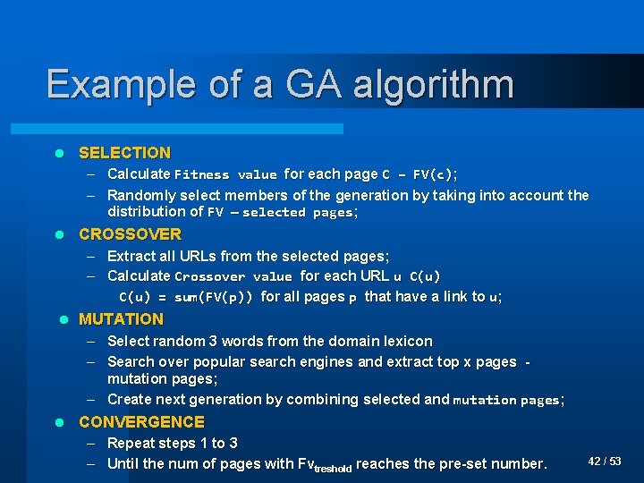 Example of a GA algorithm l SELECTION – Calculate Fitness value for each page
