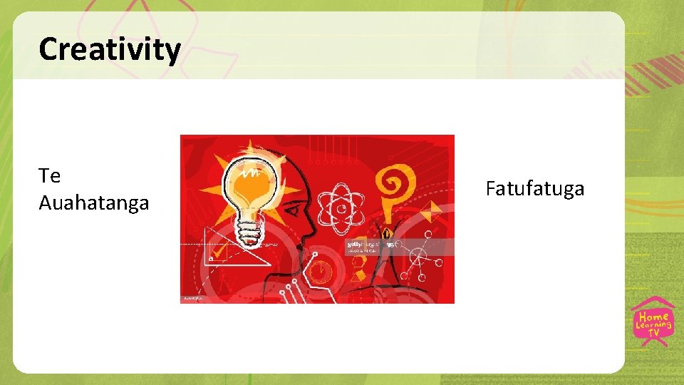 Creativity Te Auahatanga Fatufatuga 