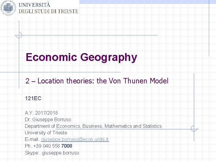 Economic Geography 2 – Location theories: the Von Thunen Model 121 EC A. Y.
