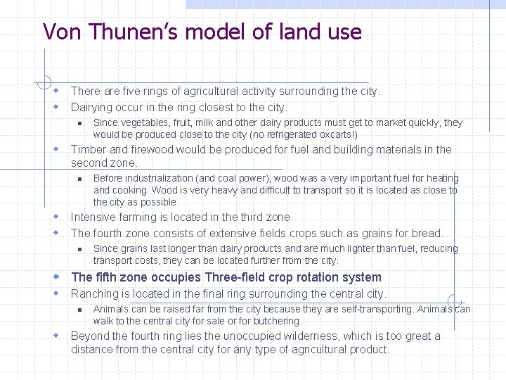 Von Thunen’s model of land use w There are five rings of agricultural activity