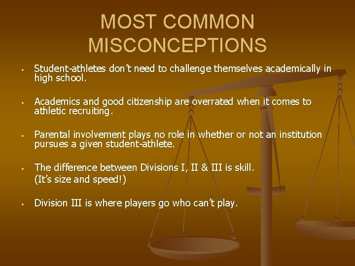 MOST COMMON MISCONCEPTIONS • Student-athletes don’t need to challenge themselves academically in high school.