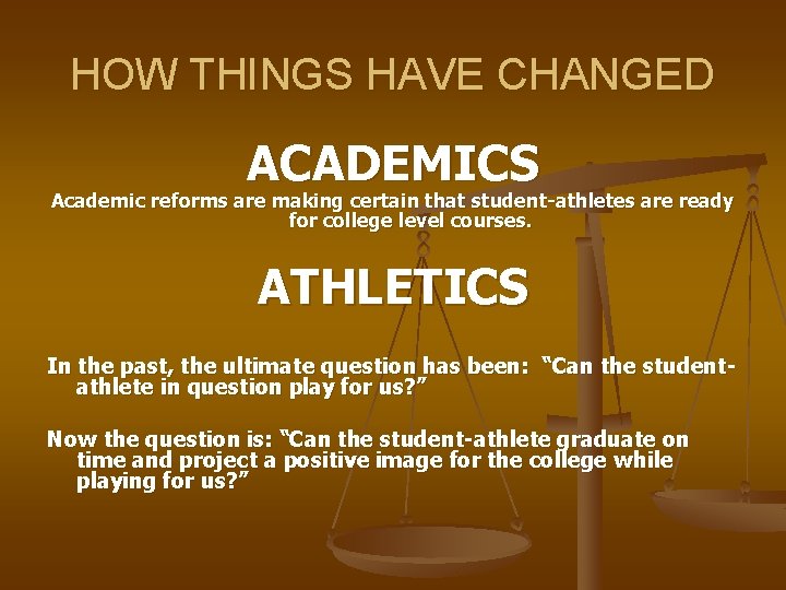 HOW THINGS HAVE CHANGED ACADEMICS Academic reforms are making certain that student-athletes are ready